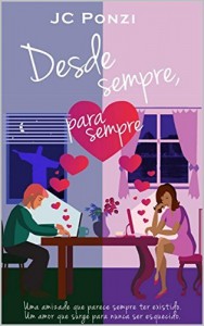 Baixar Desde Sempre, Para Sempre: Uma amizade que parece sempre ter existido. Um amor que surge para nunca ser esquecido. pdf, epub, eBook
