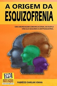 Baixar A origem da esquizofrenia: Uma abordagem comunicacional do duplo vínculo segundo a antipsiquiatria pdf, epub, eBook