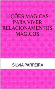 Baixar Lições Mágicas Para Viver Relacionamentos Mágicos pdf, epub, eBook
