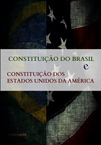 Baixar CONSTITUI&Ccedil;&Atilde;O DO BRASIL  e CONSTITUI&Ccedil;&Atilde;O DOS ESTADOS UNIDOS DA AM&Eacute;RICA pdf, epub, eBook
