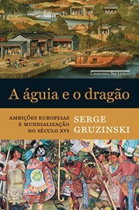 Baixar A águia e o dragão – Ambições europeias e mundialização no século XVI pdf, epub, eBook