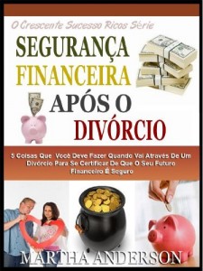 Baixar SEGURAN&Ccedil;A FINANCEIRA AP&Oacute;S O DIV&Oacute;RCIO: 5 Coisas Que Voc&ecirc; Deve Fazer Quando Passar Pelo Div&oacute;rcio Para Ter Certeza… pdf, epub, eBook