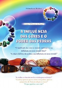 Baixar A Influência das Cores e o Poder das Pedras: “O significado das cores no mundo espiritual e a sua influência em nosso mundo físico” pdf, epub, eBook