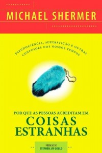Baixar Por que as pessoas acreditam em coisas estranhas pdf, epub, eBook