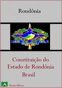 Baixar Constitui&ccedil;&atilde;o do Estado de Rond&ocirc;nia – Brasil (Leis do Brasil Livro 1) pdf, epub, eBook
