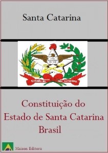 Baixar Constitui&ccedil;&atilde;o do Estado de Santa Catarina – Brasil (Leis do Brasil Livro 2) pdf, epub, eBook