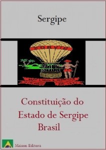 Baixar Constitui&ccedil;&atilde;o do Estado de Sergipe – Brasil (Leis do Brasil Livro 1) pdf, epub, eBook