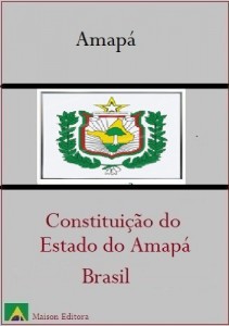 Baixar Constitui&ccedil;&atilde;o do Estado do Amap&aacute; (Brasil) (Leis do Brasil) pdf, epub, eBook