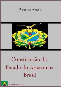 Baixar Constitui&ccedil;&atilde;o do Estado do Amazonas – Brasil (Leis do Brasil Livro 1) pdf, epub, eBook