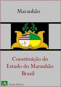 Baixar Constitui&ccedil;&atilde;o do Estado do Maranh&atilde;o – Brasil (Leis do Brasil Livro 1) pdf, epub, eBook