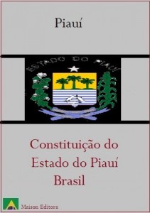 Baixar Constitui&ccedil;&atilde;o do Estado do Piau&iacute; – Brasil (Leis do Brasil Livro 1) pdf, epub, eBook
