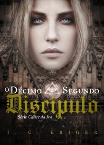 Baixar O D&eacute;cimo Segundo Disc&iacute;pulo (C&aacute;lice da Ira Livro 1) pdf, epub, eBook