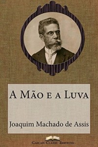 Baixar A Mão e a Luva (Edição Especial Ilustrada): Com biografia do autor e índice activo (Grandes Clássicos Luso-Brasileiros Livro 19) pdf, epub, eBook