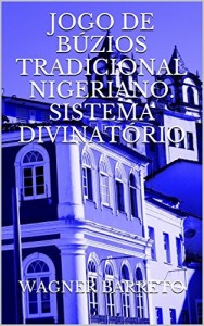 Baixar JOGO DE BÚZIOS TRADICIONAL NIGERIANO. SISTEMA DIVINATÓRIO pdf, epub, eBook