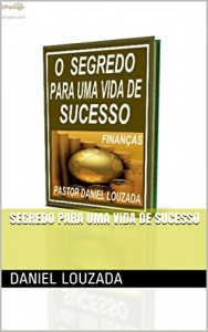 Baixar SEGREDO  PARA UMA VIDA DE SUCESSO pdf, epub, eBook