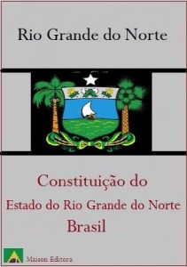 Baixar Constitui&ccedil;&atilde;o do Estado do Rio Grande do Norte – Brasil (Leis do Brasil Livro 1) pdf, epub, eBook