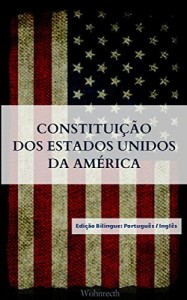 Baixar Constitui&ccedil;&atilde;o dos Estados Unidos da Am&eacute;rica: Edi&ccedil;&atilde;o Bilingue: Portugu&ecirc;s / Ingl&ecirc;s pdf, epub, eBook