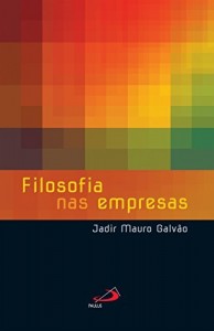 Baixar Filosofia nas empresas (Liderança) pdf, epub, eBook