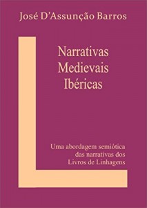 Baixar Narrativas Medievais Ib&eacute;ricas: Uma abordagem semi&oacute;tica  das narrativas dos Livros de Linhagens pdf, epub, eBook