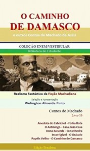Baixar O CAMINHO DE DAMASCO E OUTROS CONTOS DE MACHADO DE ASSIS: Realismo Fantástico da Ficção Machadiana (Contos do Machado Livro 16) pdf, epub, eBook