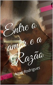 Baixar Entre o amor e a raz&atilde;o: Anne Rodrigues pdf, epub, eBook