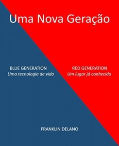 Baixar Uma Nova Gera&ccedil;&atilde;o: Blue Generation – uma tecnologia de vida    Red Generation – um lugar j&aacute; conhecido pdf, epub, eBook
