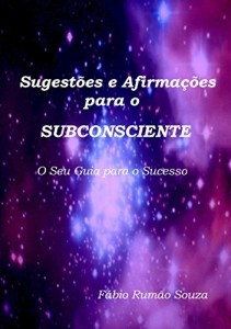 Baixar Sugest&otilde;es e Afirma&ccedil;&otilde;es para o Subconsciente: O Seu Guia para o Sucesso pdf, epub, eBook