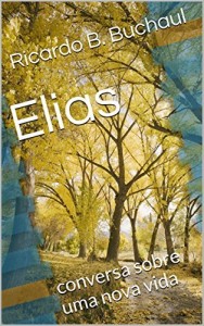 Baixar Elias: conversa sobre uma nova vida pdf, epub, eBook