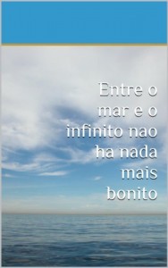 Baixar Entre o mar e o infinito nao ha nada mais bonito pdf, epub, eBook