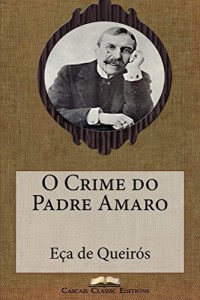 Baixar O Crime do Padre Amaro (Com biografia do autor e índice activo) (Grandes Clássicos Luso-Brasileiros Livro 4) pdf, epub, eBook