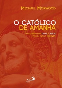 Baixar O católico de amanhã: Para entender Deus e Jesus em um novo amanhã (Tempo Axial) pdf, epub, eBook