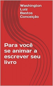Baixar Para voc&ecirc; se animar a escrever seu livro pdf, epub, eBook
