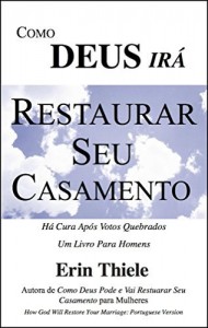 Baixar Como DEUS Irá Restaurar Seu Casamento: H&aacute; Cura Ap&oacute;s Votos Quebrados! Um Livro para HOMENS pdf, epub, eBook