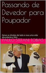 Baixar Passando de Devedor para Poupador: Deixe as d&iacute;vidas de lado e viva uma vida abundante e feliz pdf, epub, eBook