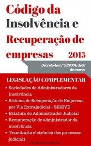 Baixar C&oacute;digo da Insolv&ecirc;ncia e da Recupera&ccedil;&atilde;o de Empresas (2015): Inclui Legisla&ccedil;&atilde;o Complementar pdf, epub, eBook