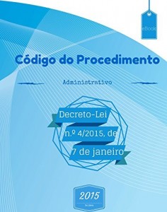Baixar Código do Procedimento Administrativo (2015): Decreto-Lei n.º 4/2015, de 7 de janeiro pdf, epub, eBook