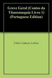 Baixar Greve Geral (Contos da Titanomaquia Livro 1) pdf, epub, eBook