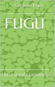 Baixar FUGU: Uma lenda japonesa pdf, epub, eBook