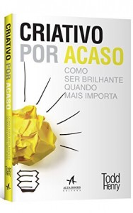 Baixar Criativo por Acaso: Como Ser Brilhante Quando Mais Importa pdf, epub, eBook