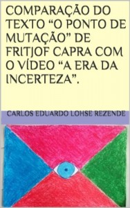 Baixar COMPARA&Ccedil;&Atilde;O DO TEXTO "O PONTO DE MUTA&Ccedil;&Atilde;O" DE FRITJOF CAPRA COM O V&Iacute;DEO "A ERA DA INCERTEZA". pdf, epub, eBook