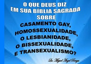 Baixar O QUE DEUS DIZ EM SUA B&Iacute;BLIA SAGRADA  SOBRE  CASAMENTO GAY,  HOMOSSEXUALIDADE,  O LESBIANIDADE,  O BISSEXUALIDADE… pdf, epub, eBook