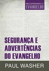 Baixar Segurança e Advertências do Evangelho (Recuperando o Evangelho) pdf, epub, eBook