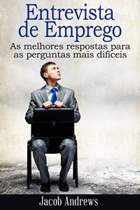 Baixar Entrevista de Emprego  As melhores respostas para as perguntas mais difíceis pdf, epub, eBook