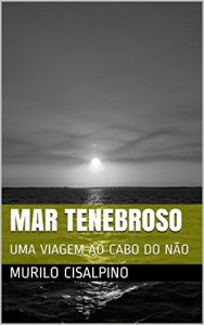 Baixar MAR TENEBROSO: UMA VIAGEM AO CABO DO NÃO (COLEÇÃO HOLOS Livro 1) pdf, epub, eBook