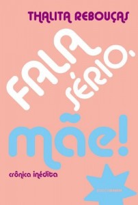 Baixar Fala s&eacute;rio, m&atilde;e! pdf, epub, eBook