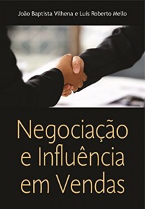 Baixar Negociação e Influências em Vendas: Alcançando Resultados Junto com o Cliente pdf, epub, eBook
