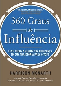Baixar 360 Graus de Influ&ecirc;ncia – Leve todos a seguir sua lideran&ccedil;a em sua trajet&oacute;ria para o topo pdf, epub, eBook