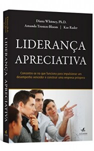 Baixar Liderança Apreciativa – Concentre-se no que funciona para impulsionar um desempenho vencedor e construir uma empresa próspera. pdf, epub, eBook