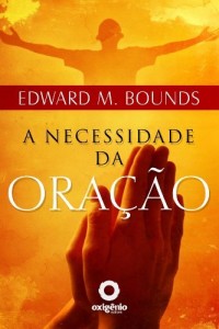Baixar A necessidade da oração (Escola da Oração) pdf, epub, eBook
