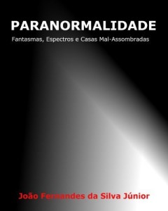 Baixar PARANORMALIDADE – Fantasmas, Espectros e Casas Mal-Assombradas pdf, epub, eBook